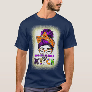 You Couldas Had A Bad Witch Messy Bun Halloween Ho T-Shirt