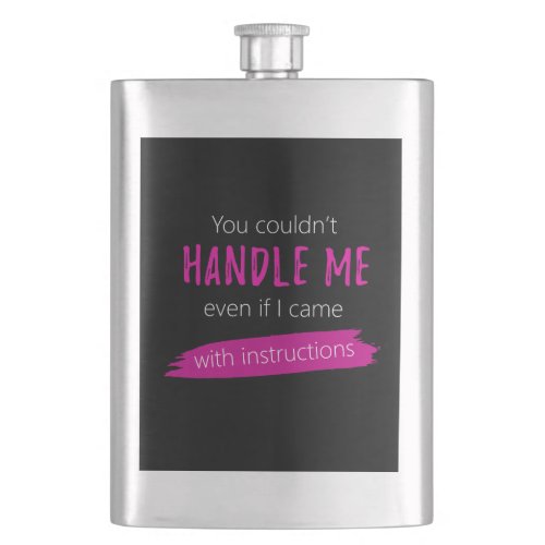 You Couldnt Handle Me Funny Flask