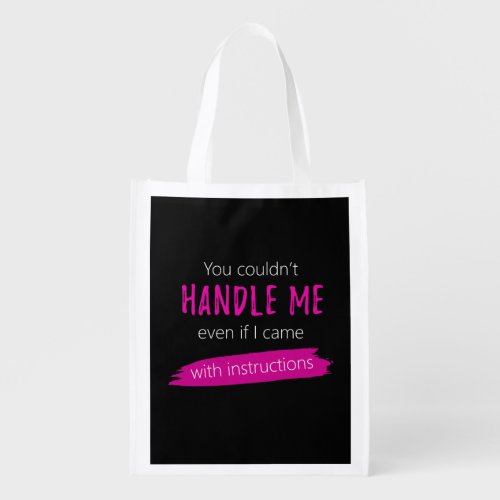 You Couldnt Handle Me Funny Grocery Bag