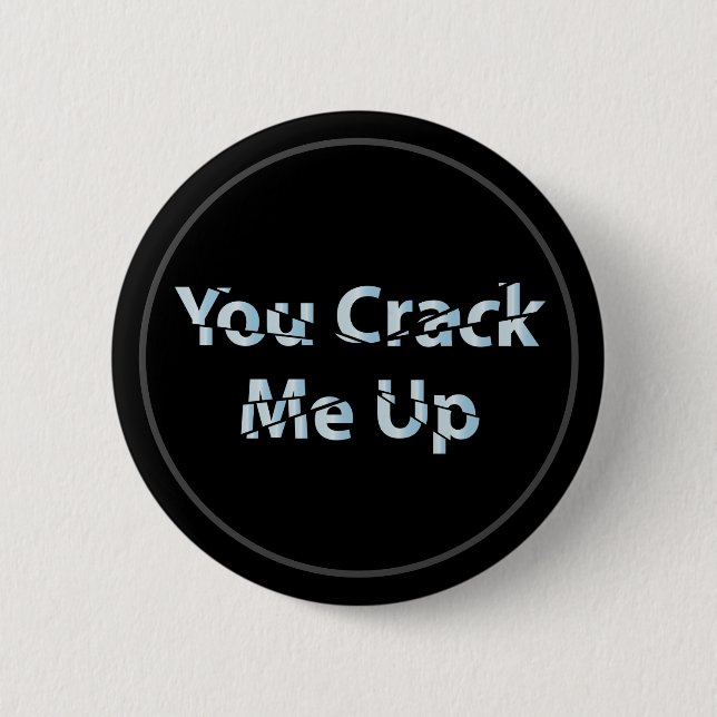 You Crack Me Up Button (Front)