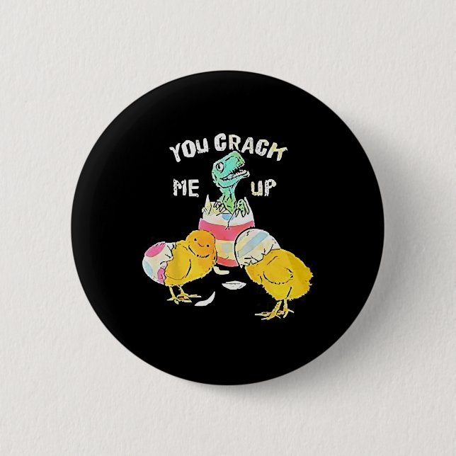 You Crack Me Up Dino Egg Funny Easter  Button (Front)