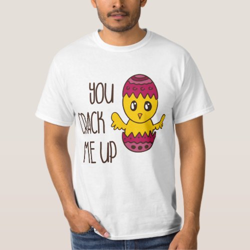 You Crack Me Up Easter Chick Cute Cartoon Funny T_Shirt