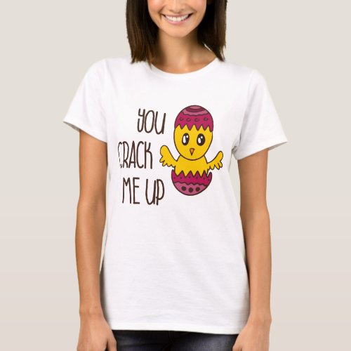 You Crack Me Up Easter Chick Funny Cute Doodle T_Shirt