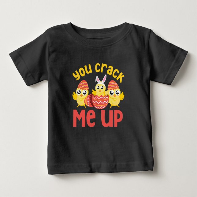 You Crack Me Up Easter Chicks Baby T-Shirt (Front)