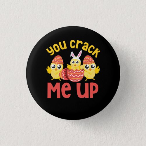 You Crack Me Up Easter Chicks Button
