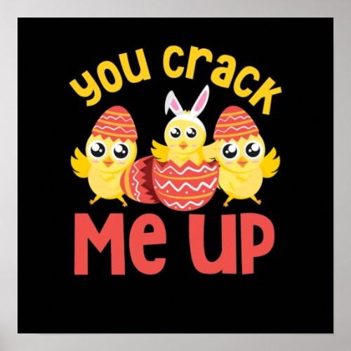 You Crack Me Up Easter Chicks Poster