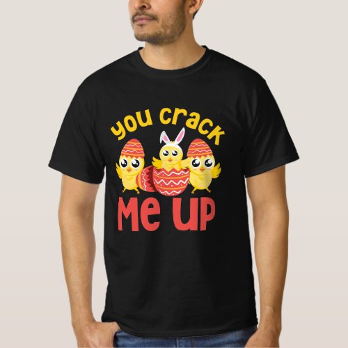 You Crack Me Up Easter Chicks T_Shirt