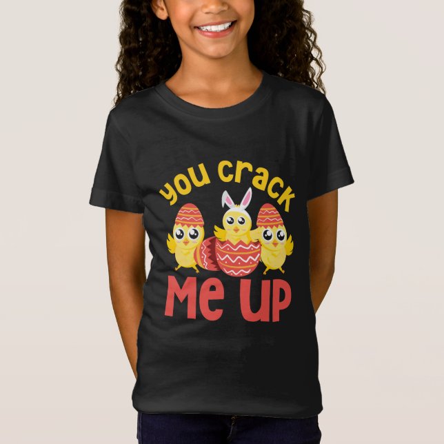 You Crack Me Up Easter Chicks T-Shirt (Front)