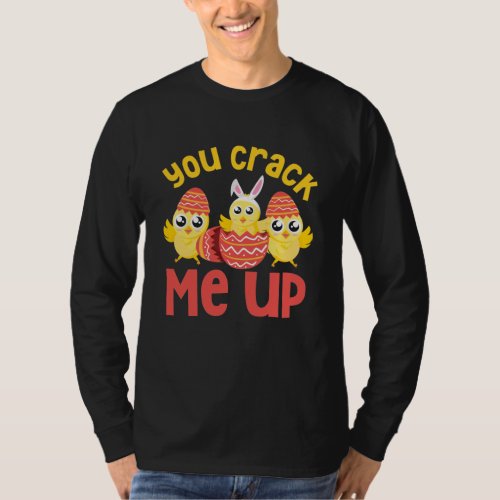 You Crack Me Up Easter Chicks T_Shirt