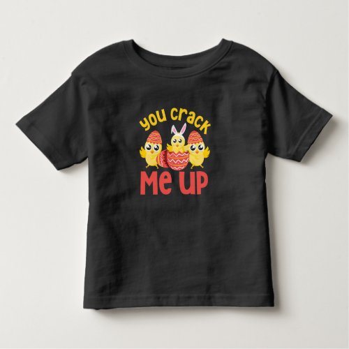 You Crack Me Up Easter Chicks Toddler T_shirt