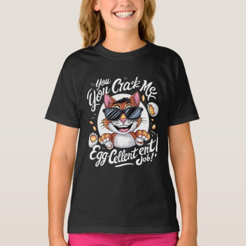 You crack me up egg_cellent job New Style T_Shirt