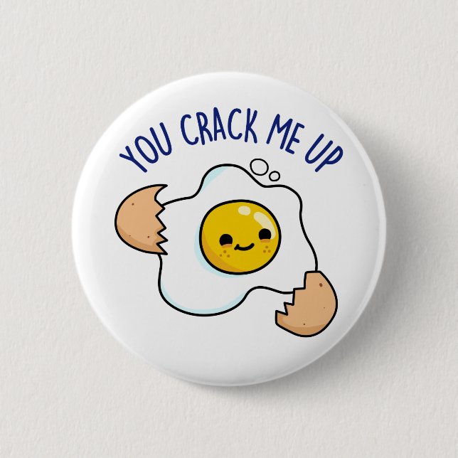 You Crack Me Up Funny Egg Pun  Button (Front)