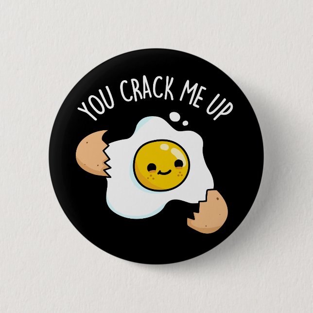 You Crack Me Up Funny Egg Pun Dark BG Button (Front)