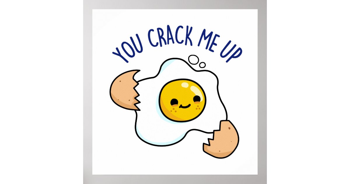 You Crack Me Up Funny Egg Pun Poster Zazzle