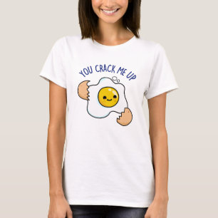 You Crack Me Up Funny Egg Pun T-Shirt