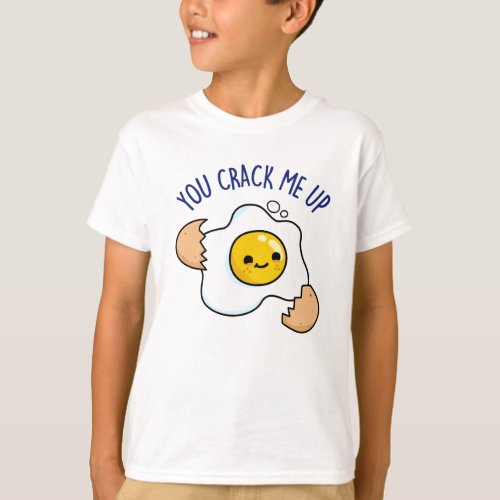 You Crack Me Up Funny Egg Pun  T_Shirt