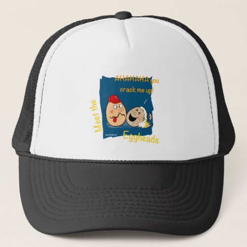 You Crack me up Funny Eggheads Cartoons Trucker Hat