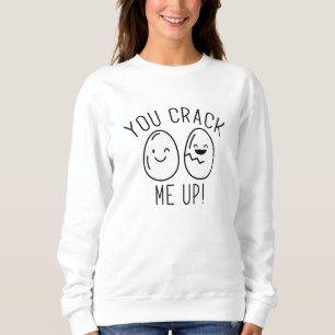 You Crack Me Up Sweatshirt