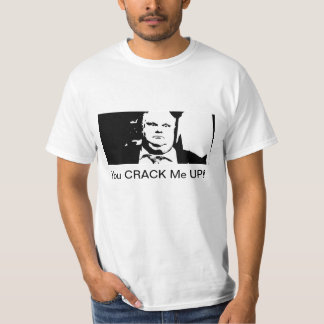 You CRACK Me Up! T-Shirt