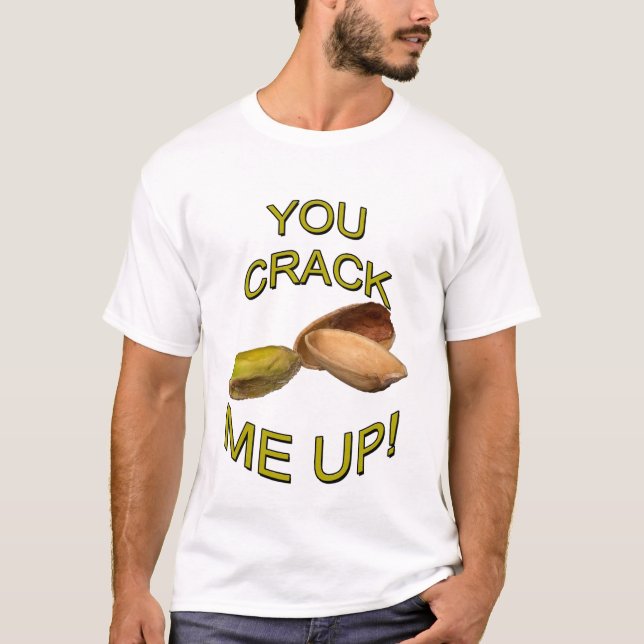 You Crack Me Up T-Shirt (Front)