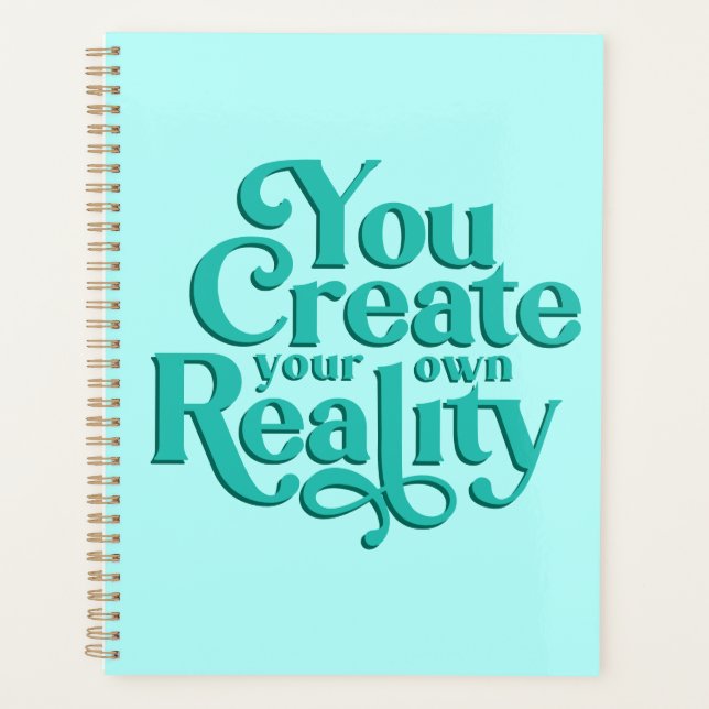 You Create Your Own Reality Blue  Planner (Front)