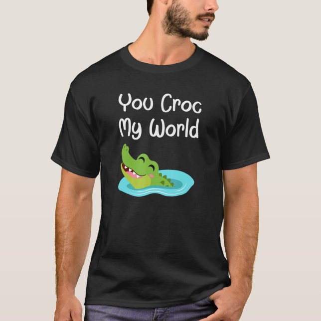 You Croc My World T-Shirt (Front)