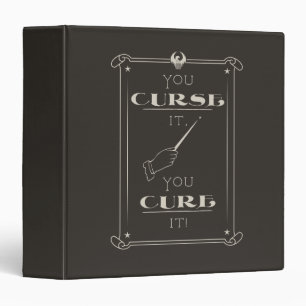 You Curse It, You Cure It 3 Ring Binder