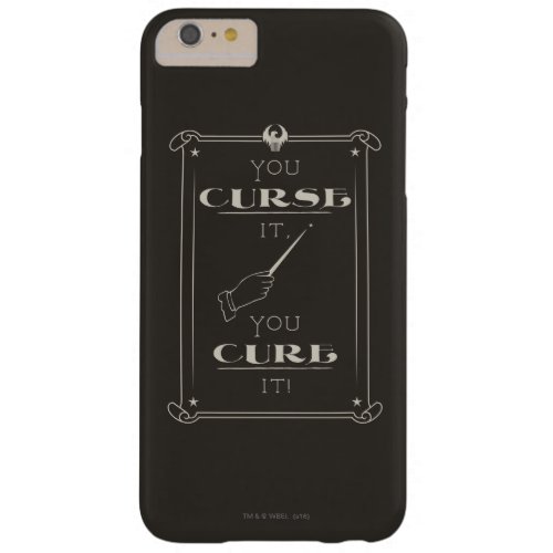 You Curse It You Cure It Barely There iPhone 6 Plus Case