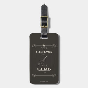 You Curse It, You Cure It Luggage Tag