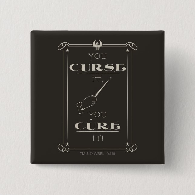 You Curse It, You Cure It Pinback Button (Front)