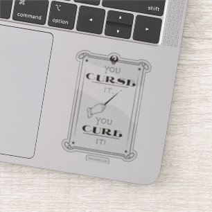 You Curse It, You Cure It Sticker