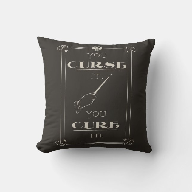 You Curse It, You Cure It Throw Pillow (Front)