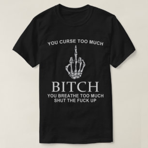 You Curse Too Much T-Shirt
