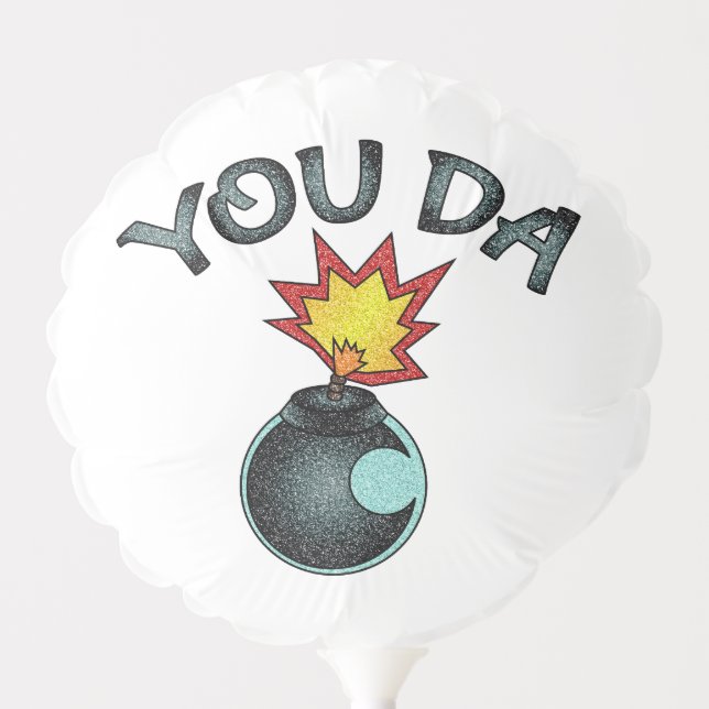 You Da Glitter Bomb Balloon (Front)