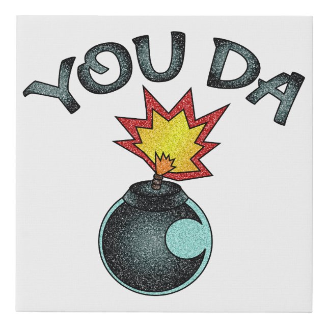 You Da Glitter Bomb Faux Canvas Print (Front)