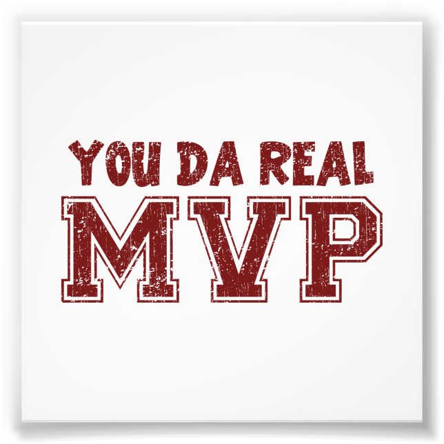 You Da Real MVP Photo Print (Front)