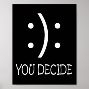 You Decide - Happy Or Sad Face - Black - Uni - Spo Poster