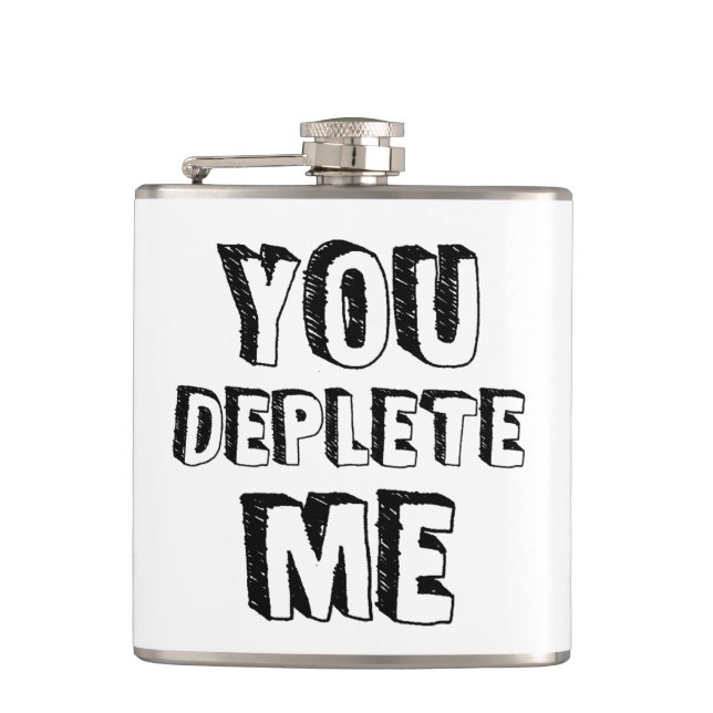 You Deplete Me Flask (Front)
