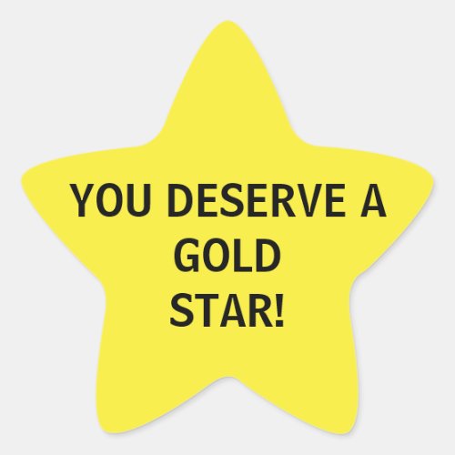 You Deserve A Gold Star Star Sticker