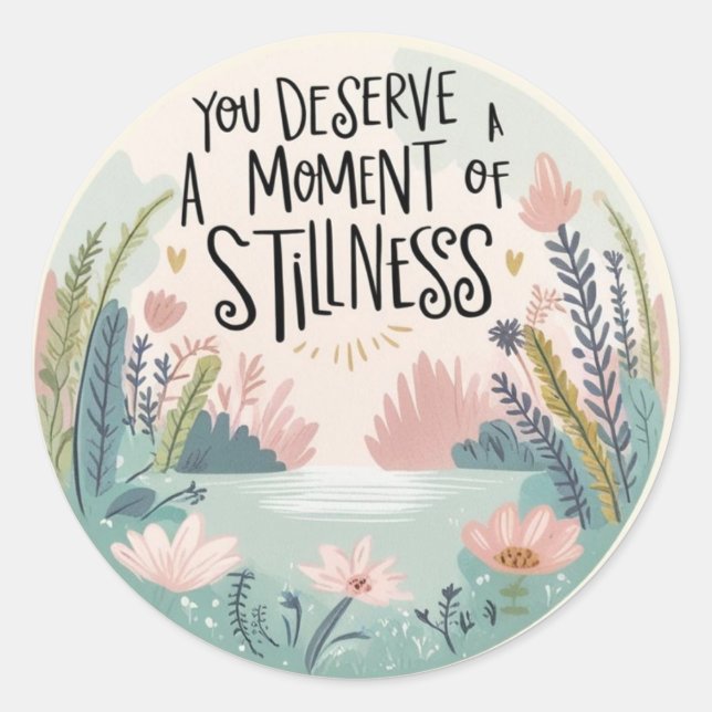 You Deserve A Moment Stickers (Front)