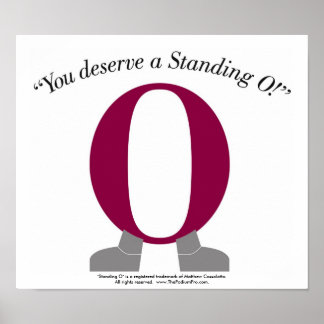 You Deserve a "Standing O" Poster -- The Podium Pr