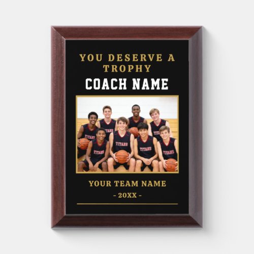 You Deserve a Trophy Coach Photo Basketball Award Plaque