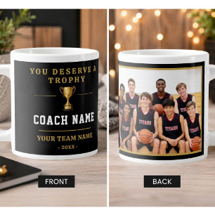 You Deserve a Trophy Coach Team Photo Giant Coffee Mug