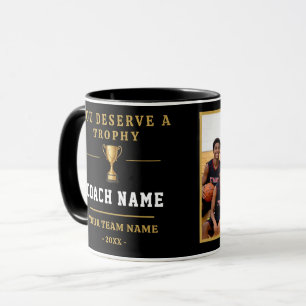 You Deserve a Trophy Coach Team Photo  Mug