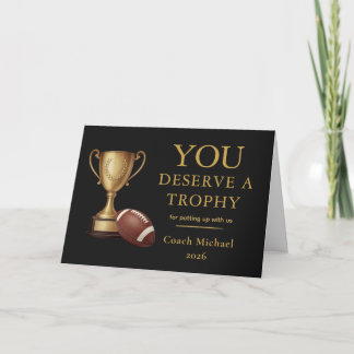 You Deserve a Trophy Football Coach Funny Thank You Card