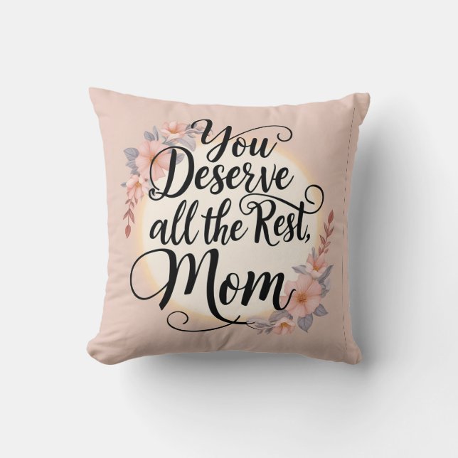 “You Deserve All the Rest, Mom” Calming Spa-Inspo Throw Pillow (Front)