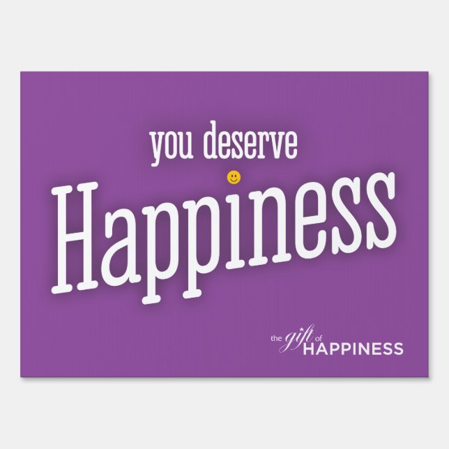 You Deserve Happiness yard sign (Front)