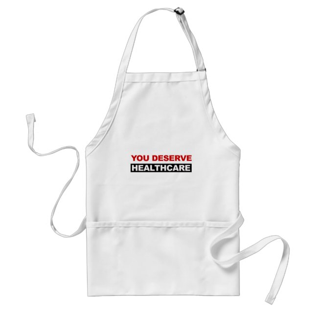 You Deserve Healthcare Adult Apron (Front)