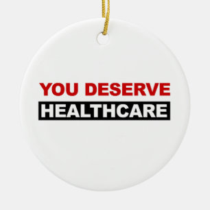You Deserve Healthcare Ceramic Ornament
