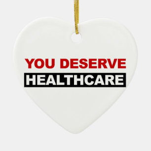 You Deserve Healthcare Ceramic Ornament